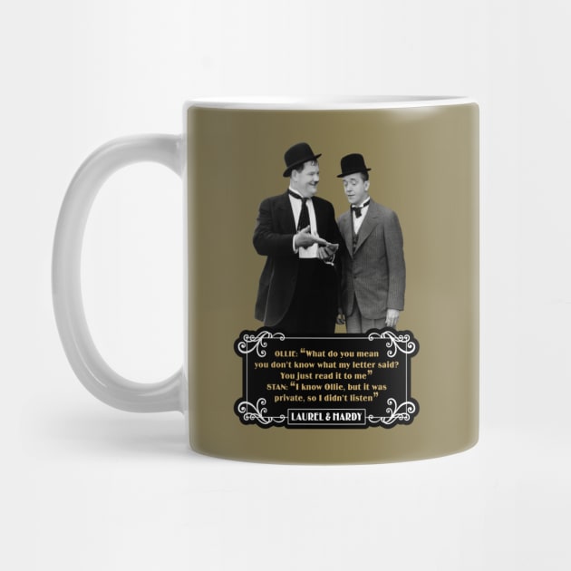 Laurel & Hardy Quotes: Ollie “What Do You Mean You Don't Know What My Letter Said? You Just Read It To Me" Stan "I Know Ollie, But It Was Private, So I Didn't Listen" by PLAYDIGITAL2020